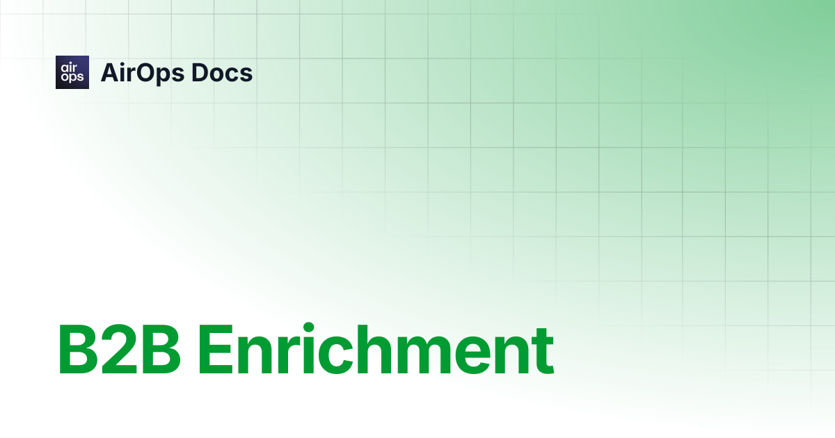 B2B Enrichment | AirOps Docs