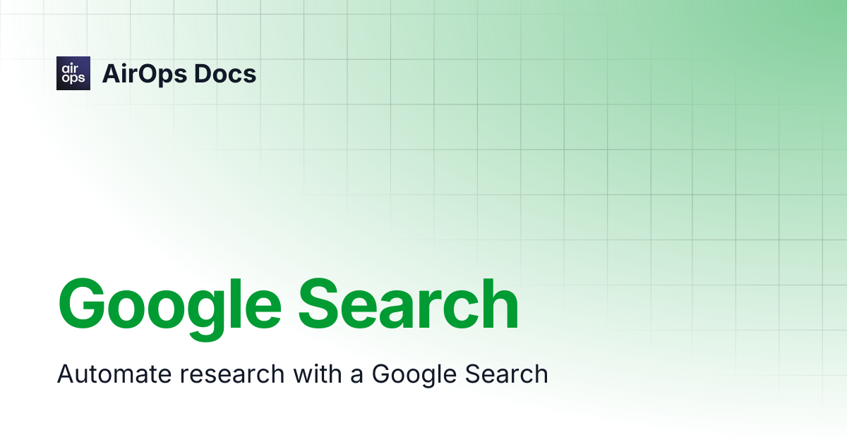 Google Search | AirOps Docs