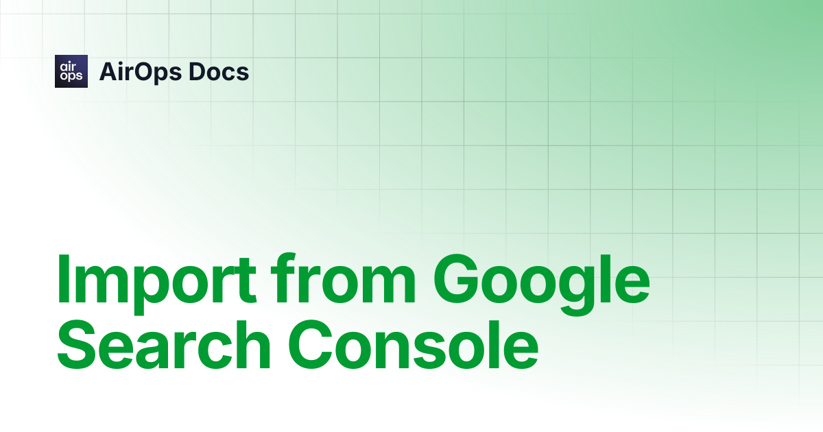 Import from Google Search Console | AirOps Docs
