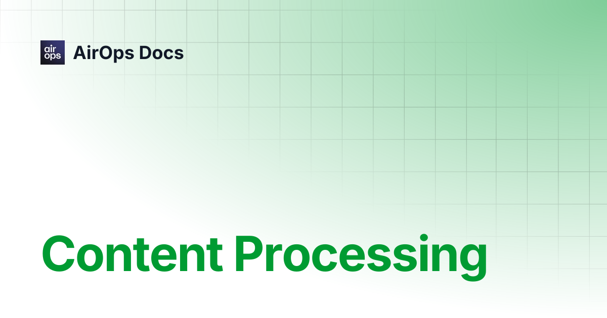 Content Processing | AirOps Docs