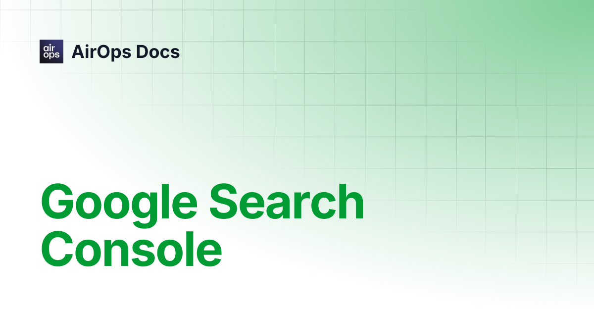 Google Search Console | AirOps Docs